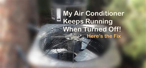 Air Conditioner Fan Keeps Running When Turned Off: A Symphony of Mechanical Whispers